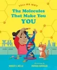 The Molecules That Make You You by Wells, Robert E [Hardback]