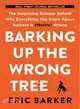 Barking Up the Wrong Tree ─ The Surprising Science Behind Why Everything You Know About Success Is (Mostly) Wrong