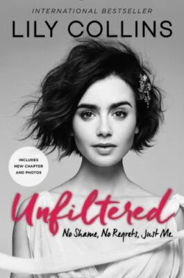 Unfiltered : No Shame, No Regrets, Just Me, Paperback by Collins, Lily, Brand...