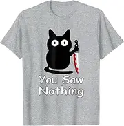 [Elastiau] Funny Cat You Saw Nothing, Funny Black Cat Gift Idea T-Shirt