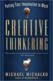 Creative Thinkering: Putting Your Imagination to Work by Michael Michalko (Engli