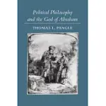 POLITICAL PHILOSOPHY AND THE GOD OF ABRAHAM