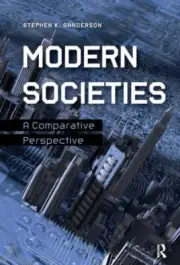 Modern Societies : A Comparative Perspective, Hardcover by Sanderson, Stephen...
