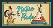NATIVE PRIDE! METAL LICENSE PLATE 6X12 CHEROKEE NAVAJO SHAWNEE APACHE GERONIMO