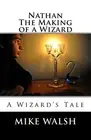 Nathan: The Making of a Wizard by Mike Walsh (English) Paperback Book