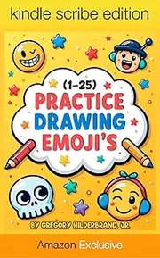 Practice Drawing Emoji’s (1 to 25) (Kindle Scribe Only)