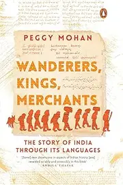Wanderers, Kings, Merchants: The Story of India through Its Languages