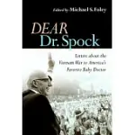 DEAR DR. SPOCK: LETTERS ABOUT THE VIETNAM WAR TO AMERICA’S FAVORITE BABY DOCTOR