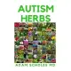 Autism Herbs: All You Need To Know On Treating Autism with Herbs Supplements and Alternatives Cure in Children and Adults