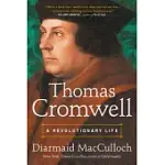 THOMAS CROMWELL: A REVOLUTIONARY LIFE