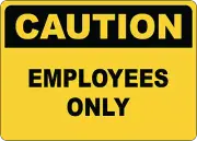 OSHA CAUTION: EMPLOYEES ONLY| Laminated Vinyl Decal Sticker Label