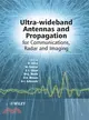 ULTRA-WIDEBAND ANTENNAS AND PROPAGATION FOR COMMUNICATIONS, RADAR AND IMAGING