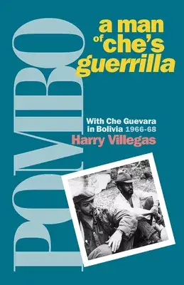 Pombo: A Man of Che’s Guerrilla: With Che Guevara in Bolivia, 1966-68