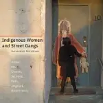 INDIGENOUS WOMEN AND STREET GANGS: SURVIVANCE NARRATIVES