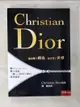 【書寶二手書T1／美容_BE4】Christian Dior : 他改變了時尚,也改變了世界_克里斯汀.迪奧(Christian Dior)著; 熊婭譯