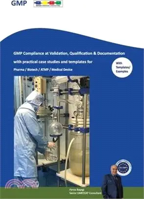 GMP Compliance at Validation, Qualification & Documentation with practical case studies and templates: for Pharma / Biotech / ATMP / Medical Device