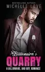 Billionaire`s Quarry: A Billionaire Bad Boy Romance by Michelle Love (English) H