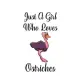 Just A Girl Who Loves Ostriches: Funny Novelty Gift For Girls, Teen Girls - Birthday Gift For Ostrich Lovers - Blank Lined Journal To Write In (Altern