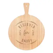 Reserved For Daddy Pizza Board Paddle Wooden Joke Dad Fathers Day Best