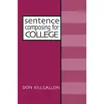 SENTENCE COMPOSING FOR COLLEGE: A WORKTEXT ON SENTENCE VARIETY AND MATURITY