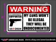 TRUMP 2024 STICKER WARNING UNDOCUMENTED GUNS 2ND AMENDMENT DECAL
