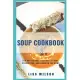 Soup Cookbook: 100 Gut-Friendly Recipes to Heal, Strengthen, and Nourish the Body