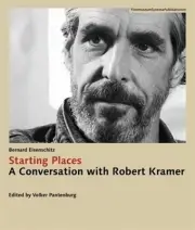 Starting Places: A Conversation with Robert Kramer by Bernard Eisenschitz Paperb