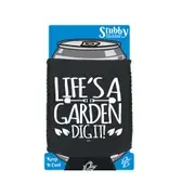Lifes A Garden Dig It - Funny Novelty Stubby Holder With Base