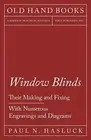 Window Blinds - Their Making and Fixing - With Numerous Engravings and Diagra-,