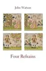 Four Refrains by John Watson (English) Paperback Book