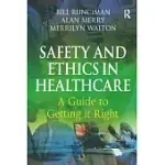 SAFETY AND ETHICS IN HEALTHCARE: A GUIDE TO GETTING IT RIGHT