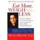 Eat More, Weigh Less: Dr. Dean Ornish’s Life Choice Program for Losing Weight Safely While Eating Abundantly
