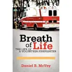 BREATH OF LIFE: THE LIFE OF A VOLUNTEER FIREFIGHTER