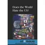 DOES THE WORLD HATE THE U.S.?