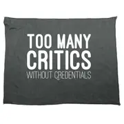 Too Many Critics Without Credentials - Funny Novelty Soft Sport Microfiber Towel