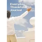 EVERYDAY THANKFULNESS JOURNAL: DAILY THANKFULNESS BOOK. 120 PAGES 6 X 9 IN