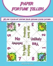 Paper Fortune Tellers!: 30 Fun "Color-in" Fortune Teller Origami Cootie Catch...
