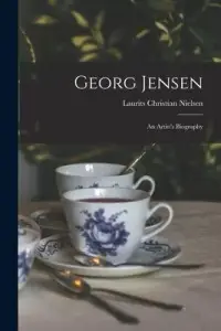 在飛比找博客來優惠-Georg Jensen: an Artist’’s Bio