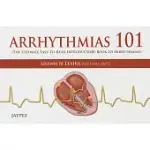 ARRHYTHMIAS 101: THE ULTIMATE EASY-TO-READ INTRODUCTORY BOOK TO ARRHYTHMIAS
