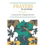 PRAYERS FOR MY FAMILY: A JOURNAL FOR PRAYING PARENTS