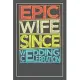 Epic Wife Since Wedding Celebration: Notebook 6×9 inch 100 Pages Memo to write diaries and love stories A gift for the wife