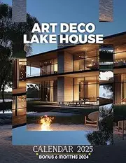 Art Deco Lake House 2025: Experience Over a Year of Stunning Lake House Aesthetics, Ideal for Keeping Your Schedule in Style