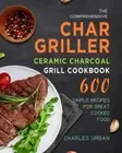 Urban - Comprehensive Char-Griller Ceramic Charcoal Grill Cookbook 60 - N555z