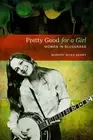 Pretty Good for a Girl: Women in Bluegrass by Murphy Hicks Henry (English) Paper
