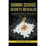 SIGNING SERVICE SECRETS REVEALED: A GUIDE ON HOW TO START YOUR OWN SIGNING SERVICE SERVICE COMPANY