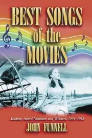 Best Songs of the Movies: Academy Award Nominees and Winners, 1934-1958 by John