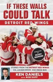 If These Walls Could Talk: Detroit Red Wings: Stories from the Detroit Red Wings