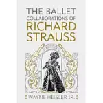 THE BALLET COLLABORATIONS OF RICHARD STRAUSS