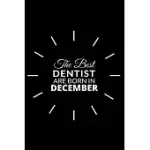 THE BEST DENTIST ARE BORN IN DECEMBER: BLANK LINE NOTEBOOK JOURNAL FOR DENTIST, DENTAL SCHOOL STUDENTS-BEST GIFT FOR DENTIST, MEN OR WOMEN.