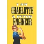 I AM CHARLOTTE A FUTUR ENGINEER -NOTEBOOK: : ROSIE THE RIVETER BELIEVES THAT YOU CAN DO IT! LINED NOTEBOOK / JOURNAL GIFT, 120 PAGES, 6X9, SOFT COVER,